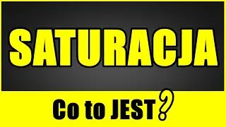 CO TO JEST.. SATURACJA
