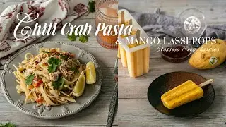 C is for Chili Crab Pasta (with Mango Lassi Popsicles for dessert!)