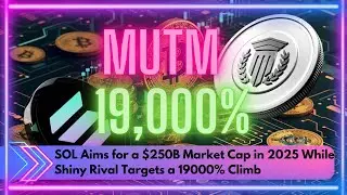 Mutuum Finance: SOL Aims for a $250B Market Cap in 2025 While Shiny Rival Targets a 19000% Climb