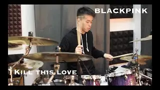 Wilfred Ho - 'BLACKPINK' - Kill This Love - Drum Cover