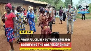 PT 1 I  Powerful Church Outreach Crusade: Glorifying the Gospel of Christ I CLFF Mwitumberia