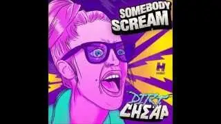 Dirt Cheap.... Somebody Scream... Joel Fletcher Remix)