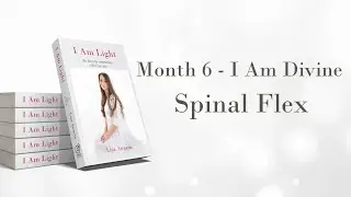 I Am Light - Month 6 - Spinal Flex