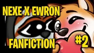 NEXE X EWRON FANFICTION #2