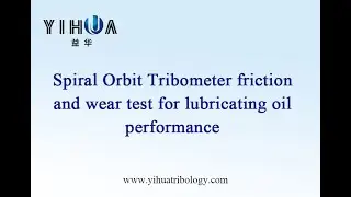 Spiral Orbit Tribometer friction and wear test for lubricating oil performance