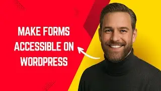 How to Make Forms Accessible on WordPress &ndash; Simple WordPress Tutorial for Beginners