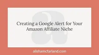 How to Create a Google Alert for Your Amazon Affiliate Niche