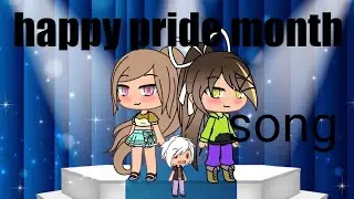 Happy pride month song [glmv]