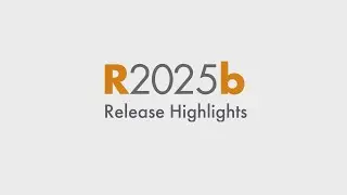 Discover What's New: R2025b Release Highlights