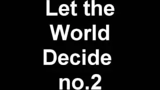 Let the world decide no 2