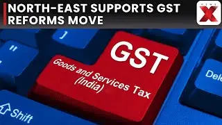 GST Reforms Passed Unanimously | North-Eastern States, Assam Welcome Rate Cuts