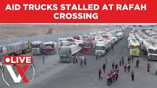 LIVE | Rafah Crossing Blocked, Aid Trucks Line Up Amid Hostage Standoff | VERTEX