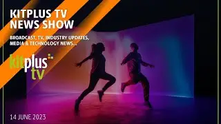 KitPlus TV News - 14th June 2023