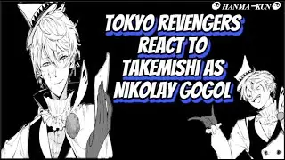 Tokyo revengers react to Takemishi as Nikolai Gogol 1/2?