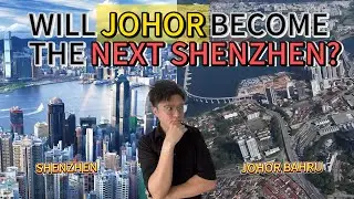 Everyone Says Johor Is the Next Shenzhen-Hong Kong&hellip; But Is It Really?
