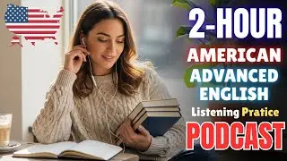 (2-Hour) American ENGLISH Listening Practice || Advanced English Podcast for Fluency