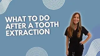What to Do After a Tooth Extraction (Post-Op Instructions)