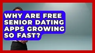 Why Are Free Senior Dating Apps Growing So Fast? - Senior Dating and Companionship