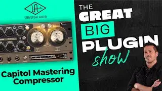 @UniversalAudio Capitol Mastering Compressor | The Great Big Plugin Show Live
