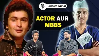Real struggle of actors || Dr.Rohan Rajput || Podcast Kunal Show