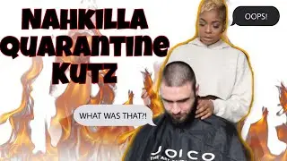 GIRLFRIEND DOES MY QUARANTINE HAIRCUT : Nahkilla Quarantine Kutz