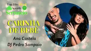 CARINHA DE BEB&Ecirc;-Ana Castela e DJ Pedro Sampaio-TopPop Songs Sertanejo