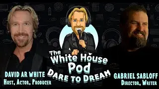 The White House Pod - Dare to Dream - With mastermind Director, Gabriel Sabloff