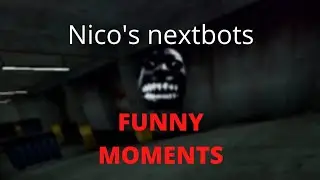 nico's nextbots MORE funny moments