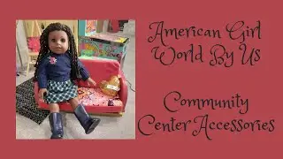 American Girl - World By Us - Community Center Accessories - Unboxing and Review