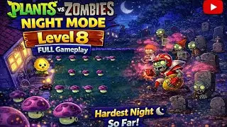 Plants vs Zombies НОЧНОЙ РЕЖИМ, Уровень 8, Геймплей 🌑 | Самая сложная ночь на данный момент!