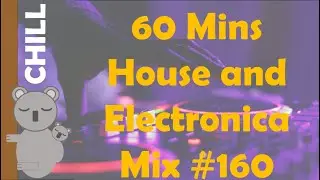 1 Hour of House and Electronic Music Mix &bull; Mellow Beats for Work, Study and Chill (HE160)