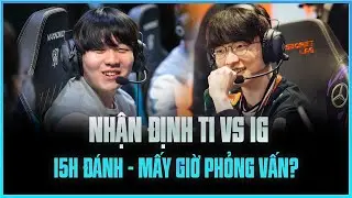 NHẬN ĐỊNH T1 vs IG: 15H Đ&Aacute;NH - MẤY GIỜ PHỎNG VẤN?