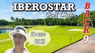 IBEROSTAR Course Vlog | Back 9 - 