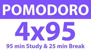 Pomodoro Technique: 4x95 Min Study Timer | 95 Min Work, 25 Min Break | No Ads, No Music