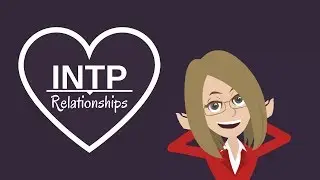 INTP Relationships - As Partners, Parents, Communication Style and Match