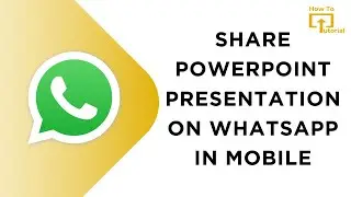 How to Share PowerPoint Presentation on WhatsApp in Mobile