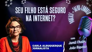 SEU FILHO ESTÁ SEGURO ONLINE? Com Carla Albuquerque