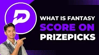 What Is Fantasy Score On PrizePicks? Explained!