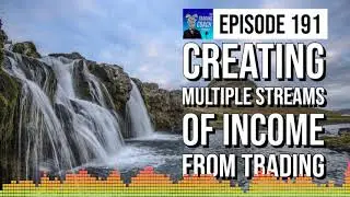 TRADING COACH PODCAST 191 - Creating Multiple Streams of Income From Trading