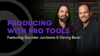 Producing with Pro Tools &mdash; Saunder Jurriaans & Danny Bensi