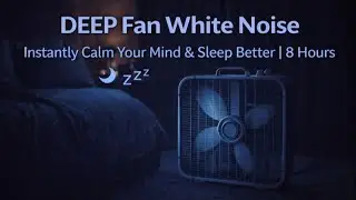 DEEP Fan White Noise 🌙  Instantly Calm Your Mind & Sleep Better  8 Hours