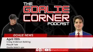 Goalie News - April 19th
