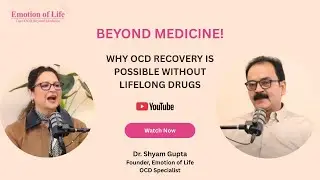 Beyond Medicine! Why OCD Recovery is Possible Without Life Long Drugs