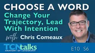 Choose A Word, Change Your Trajectory, Lead With Intention
