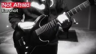 Not Afraid - Earshot (Guitar Cover)