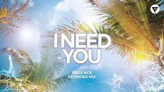 Bass Ace - I Need You | House Music