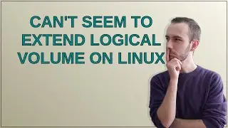 Unix: Can't seem to extend logical volume on Linux