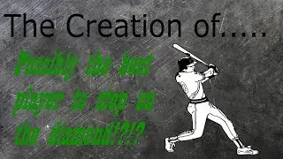MLB RTTS Ep 1. The Creation of......