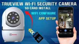 Trueview Pan & Tilt Smart Wi-Fi Camera Unboxing, SD Card install, WIFI configure & App Setup guide