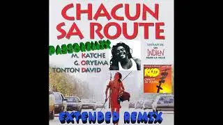 PASSOREMIX Tonton David Chacun Sa Route EXTENDED REMIX RIP             V.2021